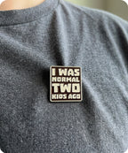 I Was Normal Two Kids Ago Funny Parenting Enamel Lapel Pin