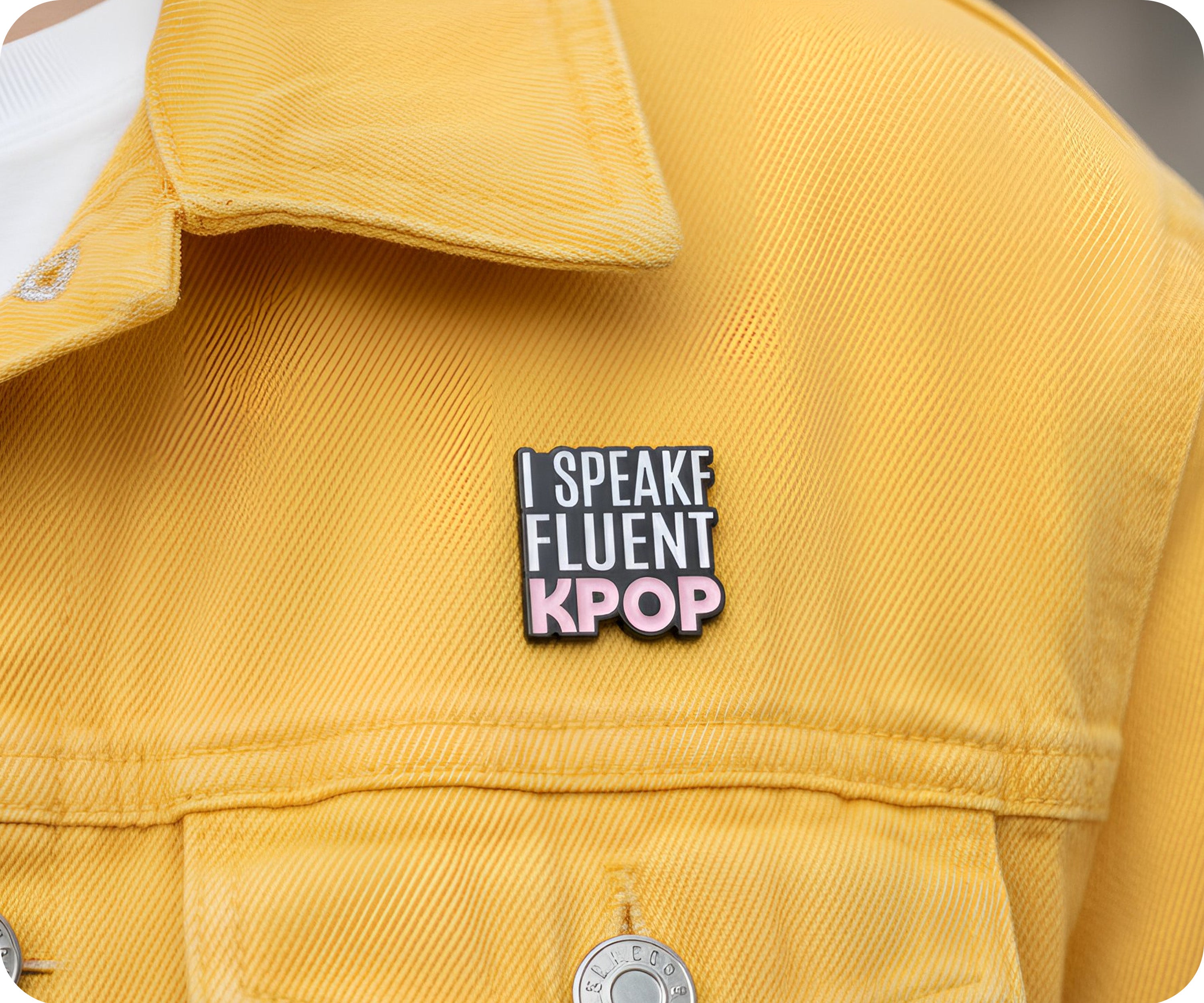 I Speak Fluent KPOP Pin Badge