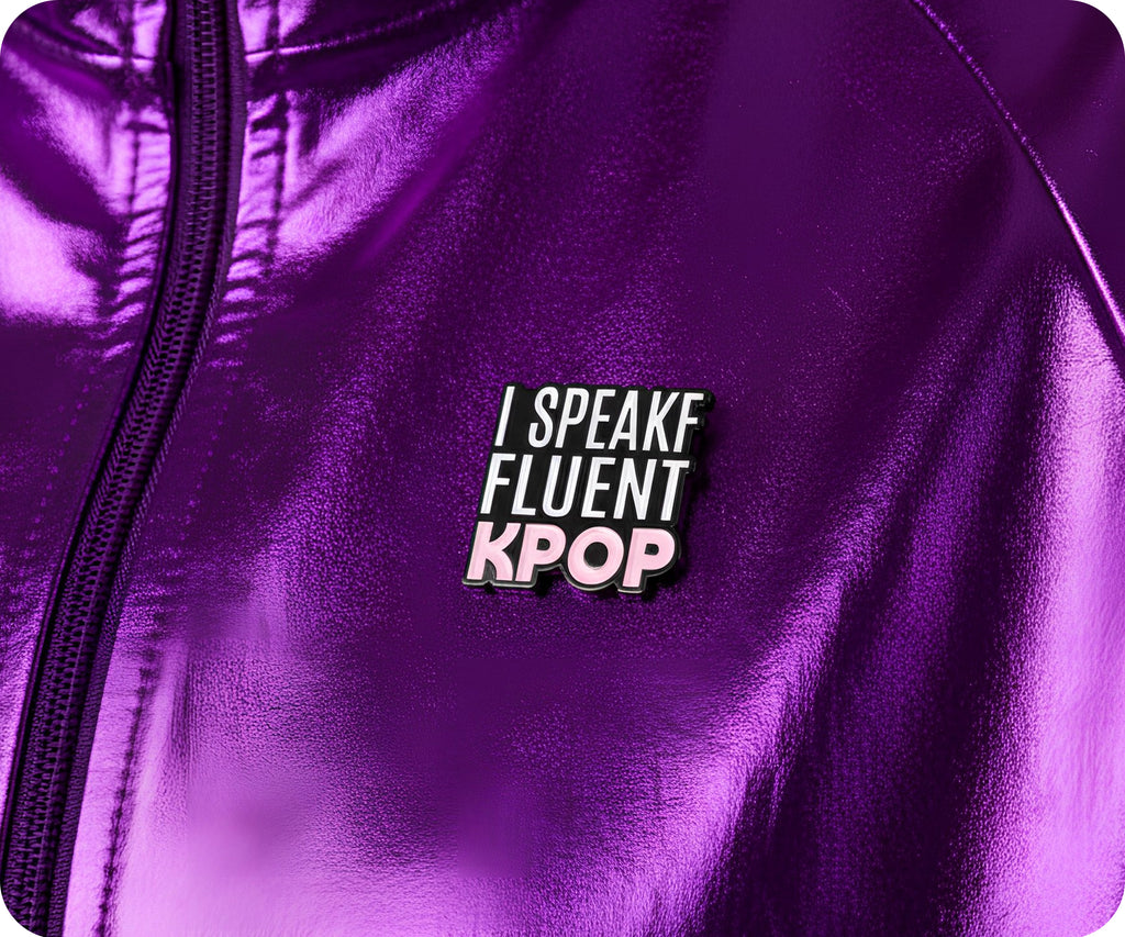 I Speak Fluent KPOP Pin Badge