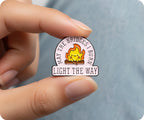 Que los puentes que quemes te iluminen el camino, divertido pin.