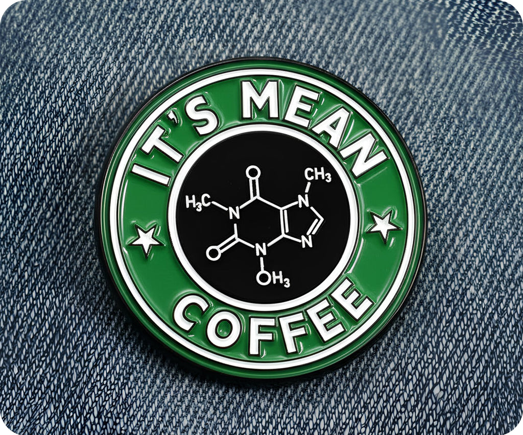It's Mean Coffee Chemistry Pin Badge