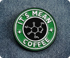 It's Mean Coffee Chemistry Pin Badge