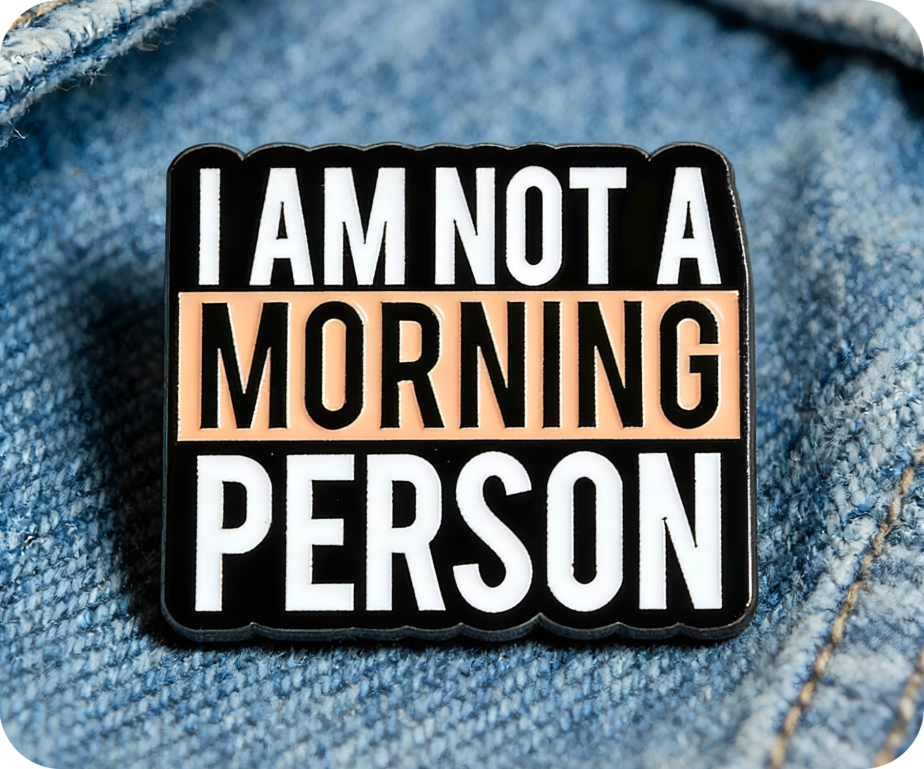 I Am Not A Morning Person Pin Badge