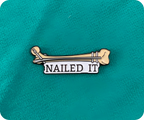 Nailed It Medical Bone Doctor Pin Badge