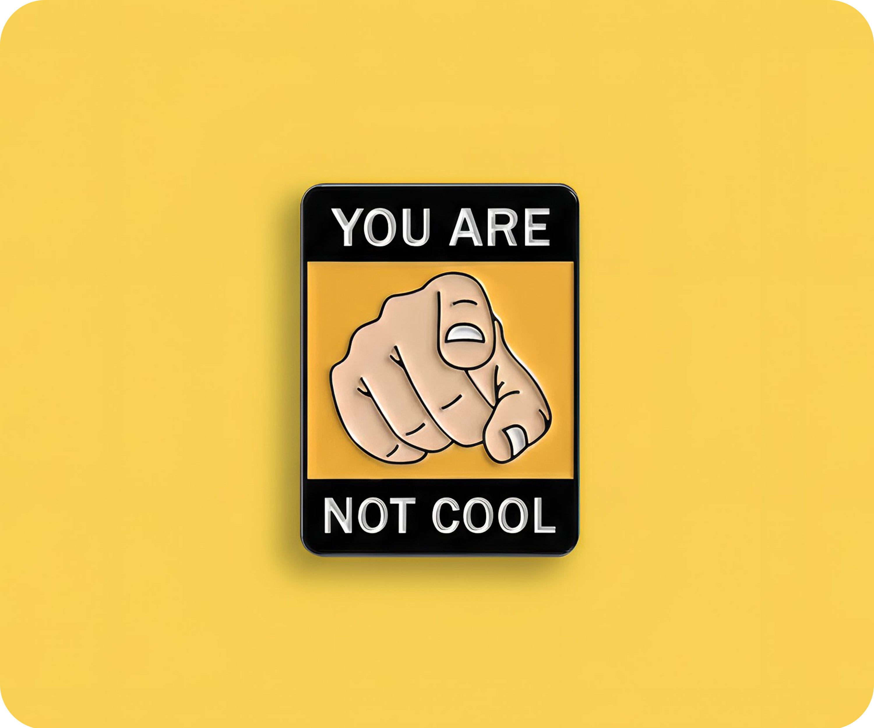 Insignia de "No eres guay" Imagen secundaria del producto