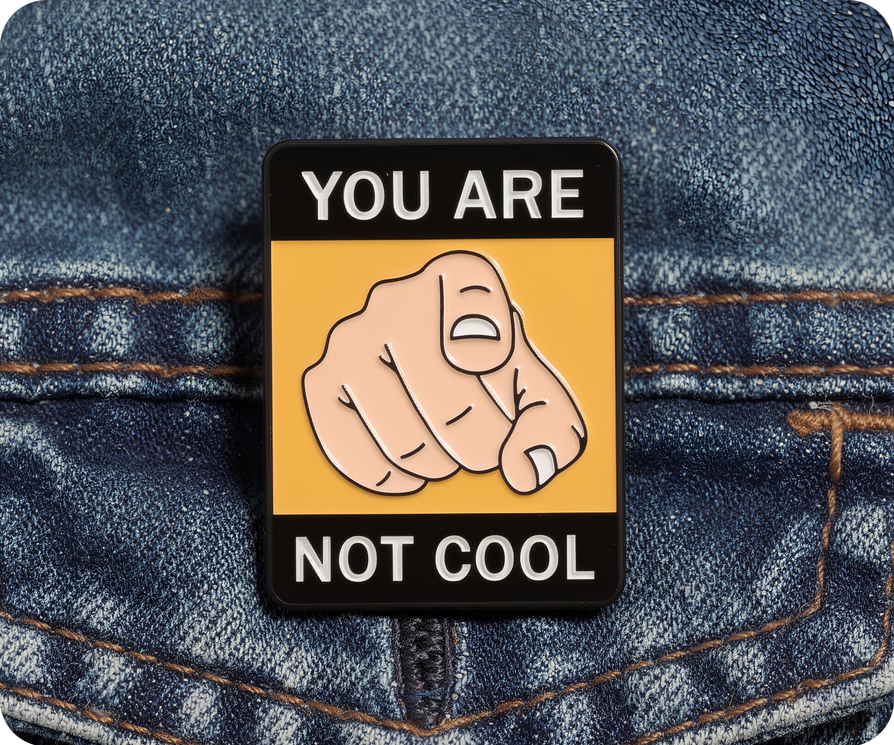 You Are Not Cool Pin Badge