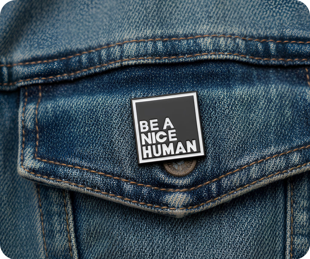 Be A Nice Human Pin Badge