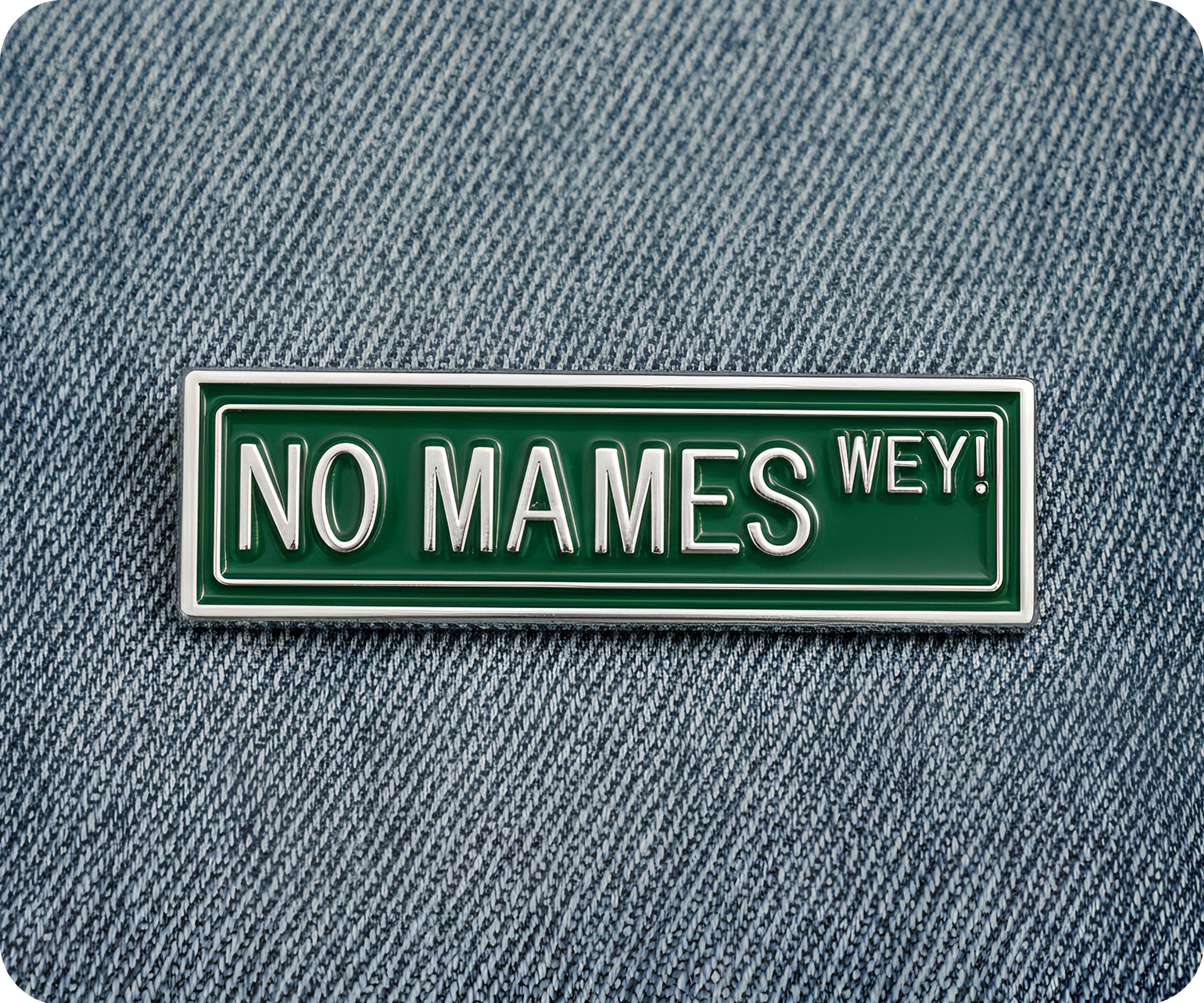 No Mames Wey! Señal de Tráfico Pin Divertido Mexicano Español