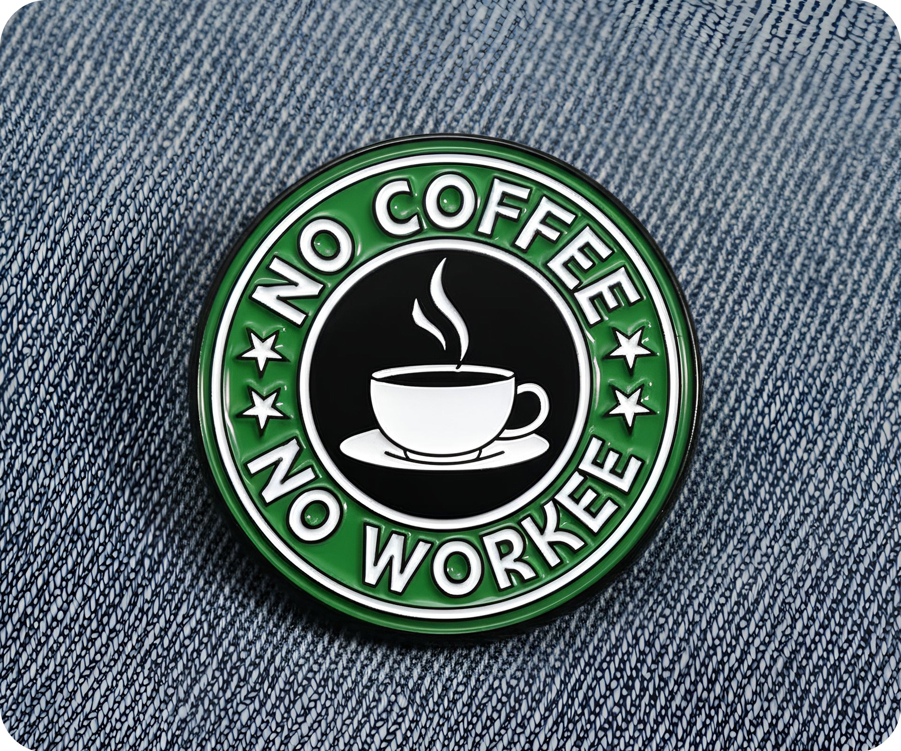 No Coffee No Workee Pin Badge