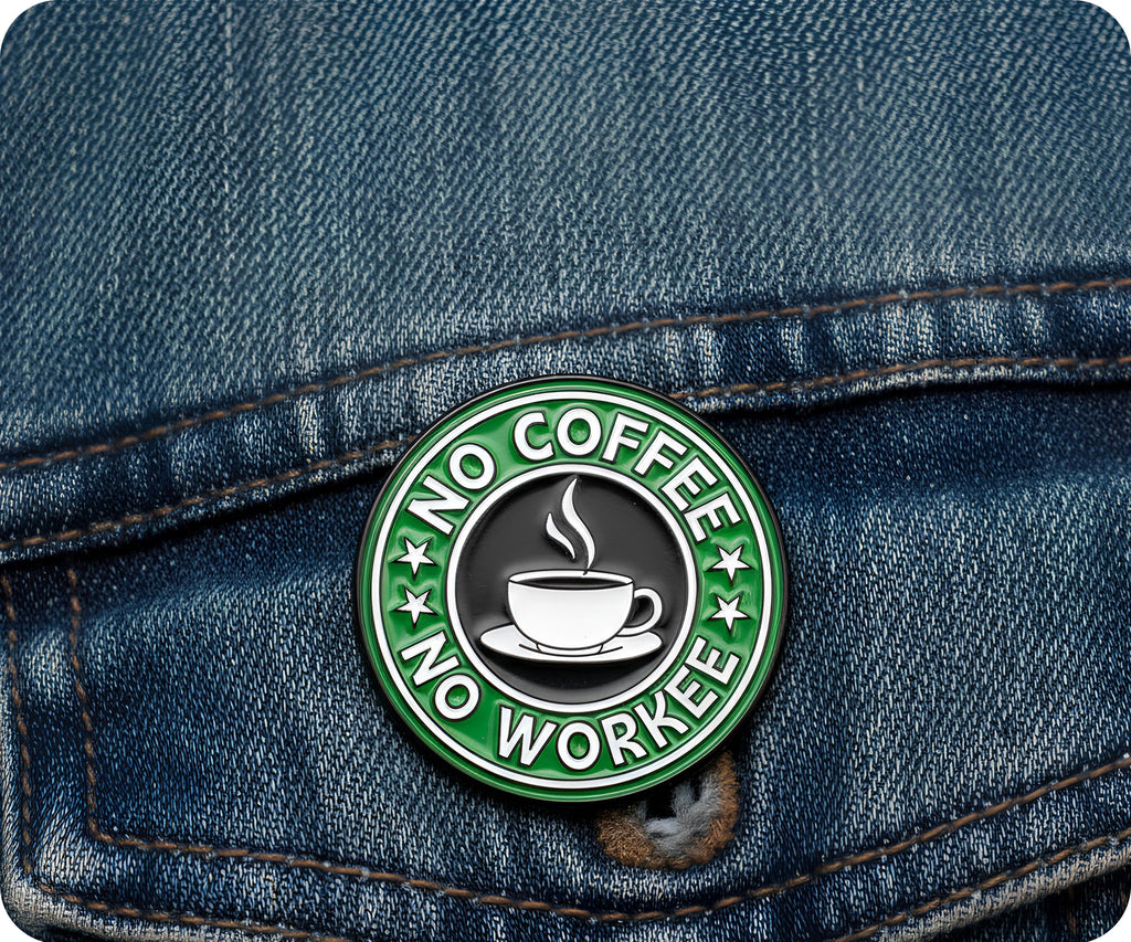 No Coffee No Workee Pin Badge