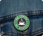 No Coffee No Workee Pin Badge