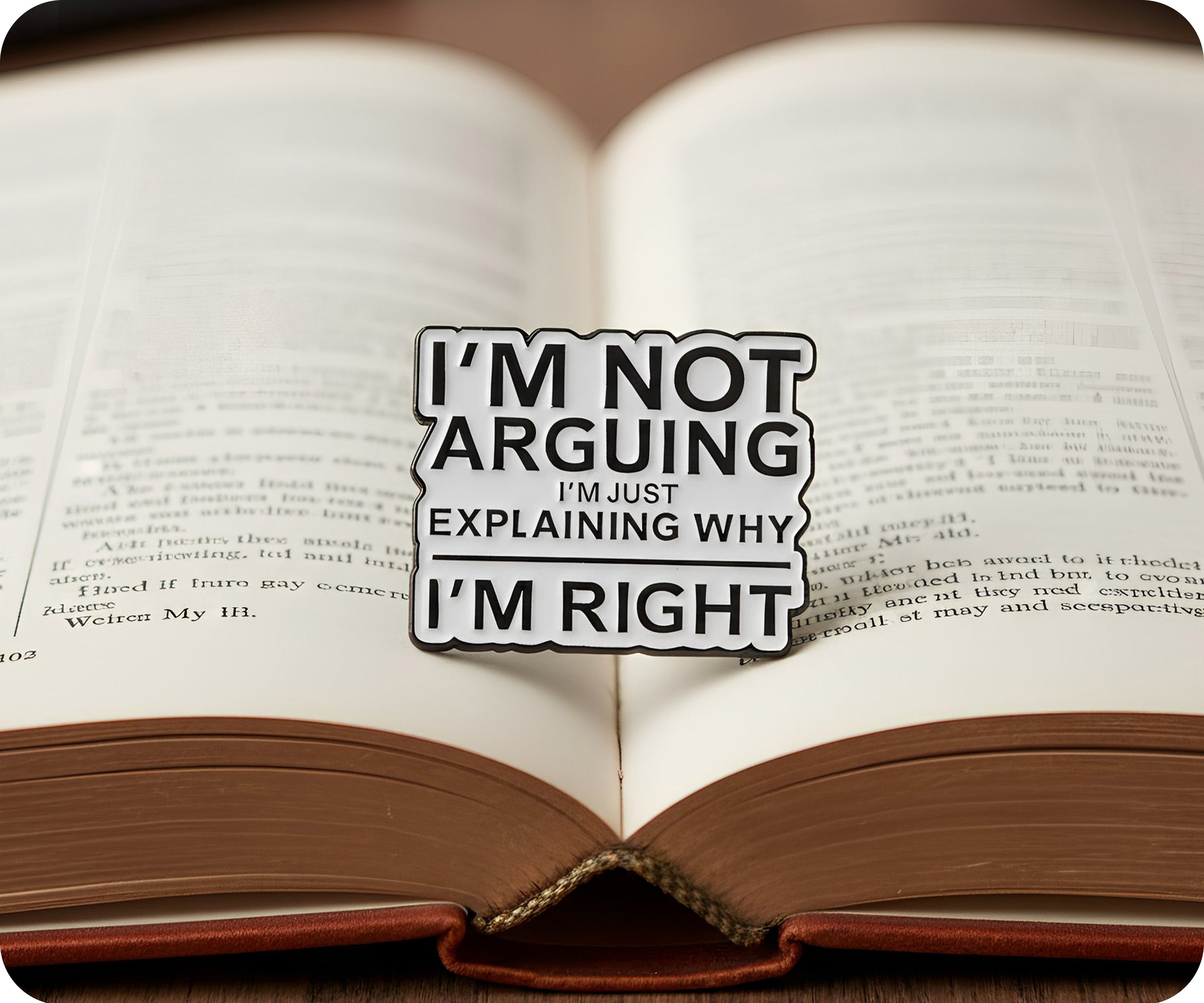 I'm Not Arguing I'm Explaining Why I'm Right Pin Badge