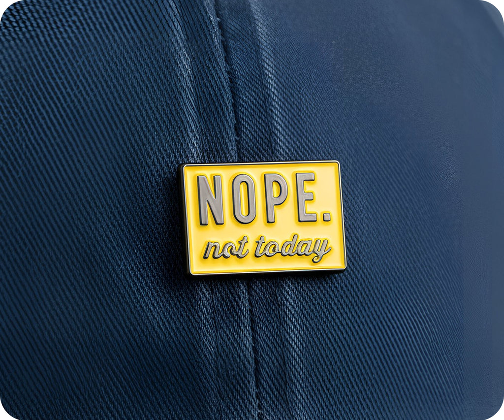 NOPE. Not Today Pin Badge