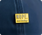 NOPE. Not Today Pin Badge