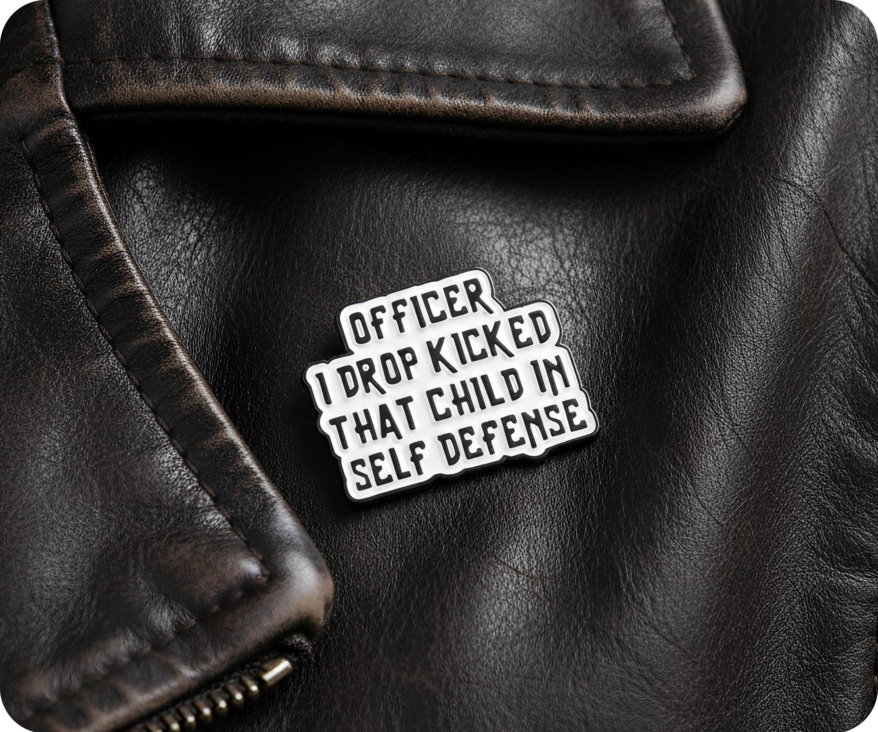 Officer I Drop Kicked That Child In Self Defence Pin Badge