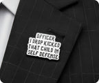 Officer I Drop Kicked That Child In Self Defence Pin Badge