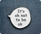 It's Okay Not To Be Okay Pin Badge