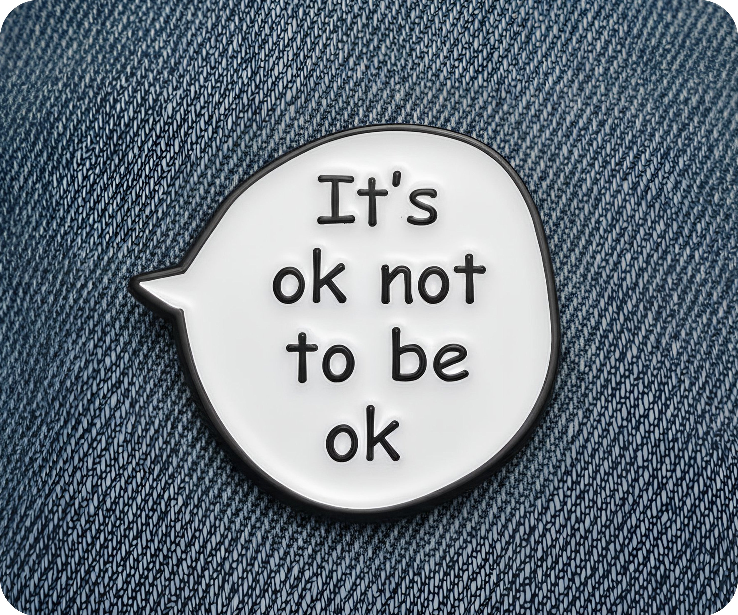 It's Okay Not To Be Okay Pin Badge