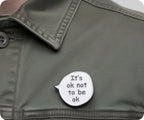 It's Okay Not To Be Okay Pin Badge