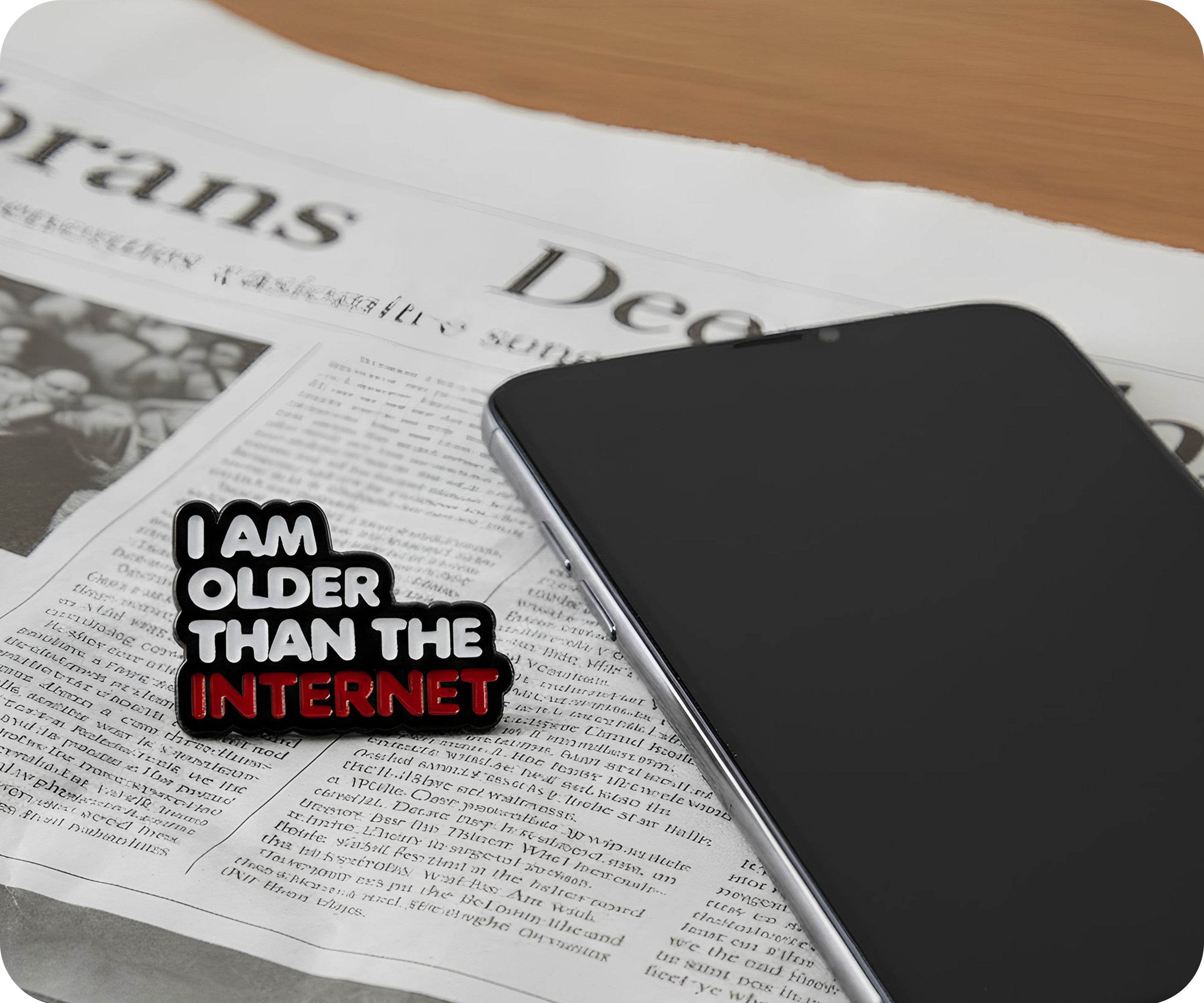 I Am Older Than The Internet Pin Badge