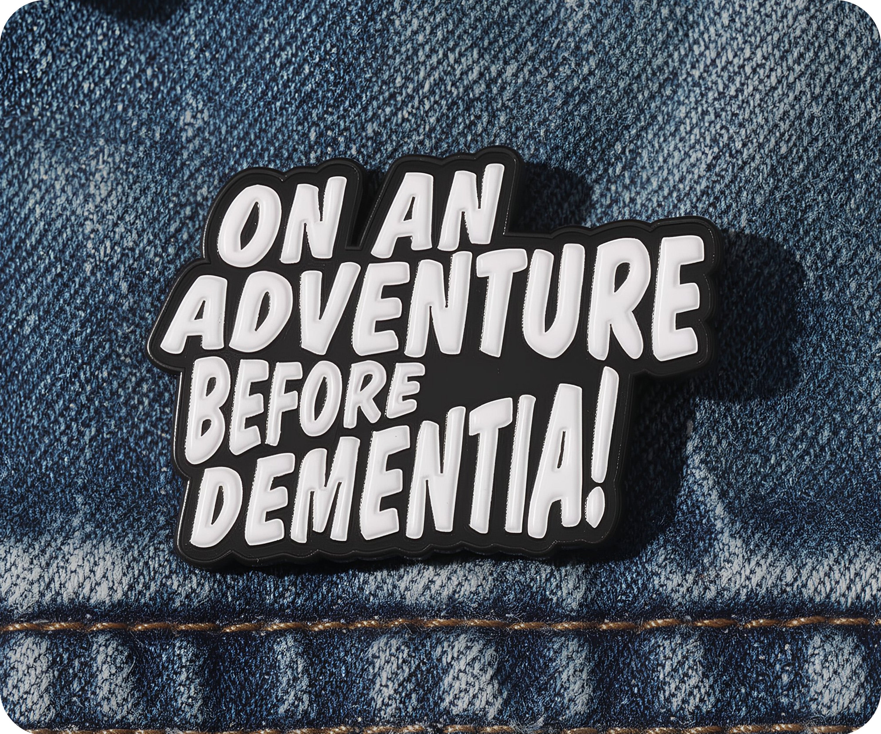 On An Adventure Before Dementia Pin Badge
