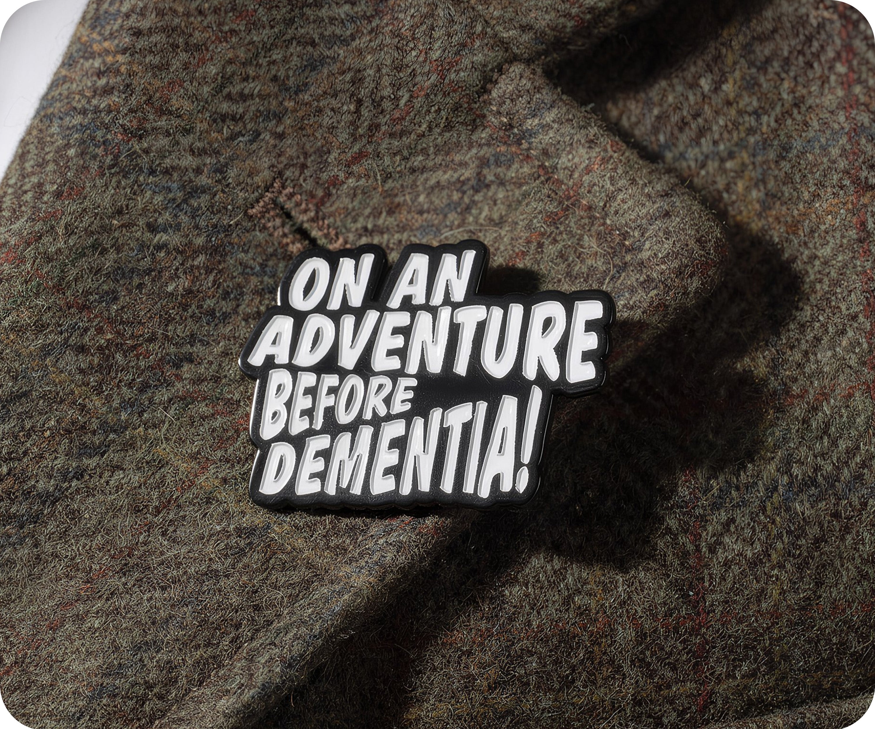 On An Adventure Before Dementia Pin Badge