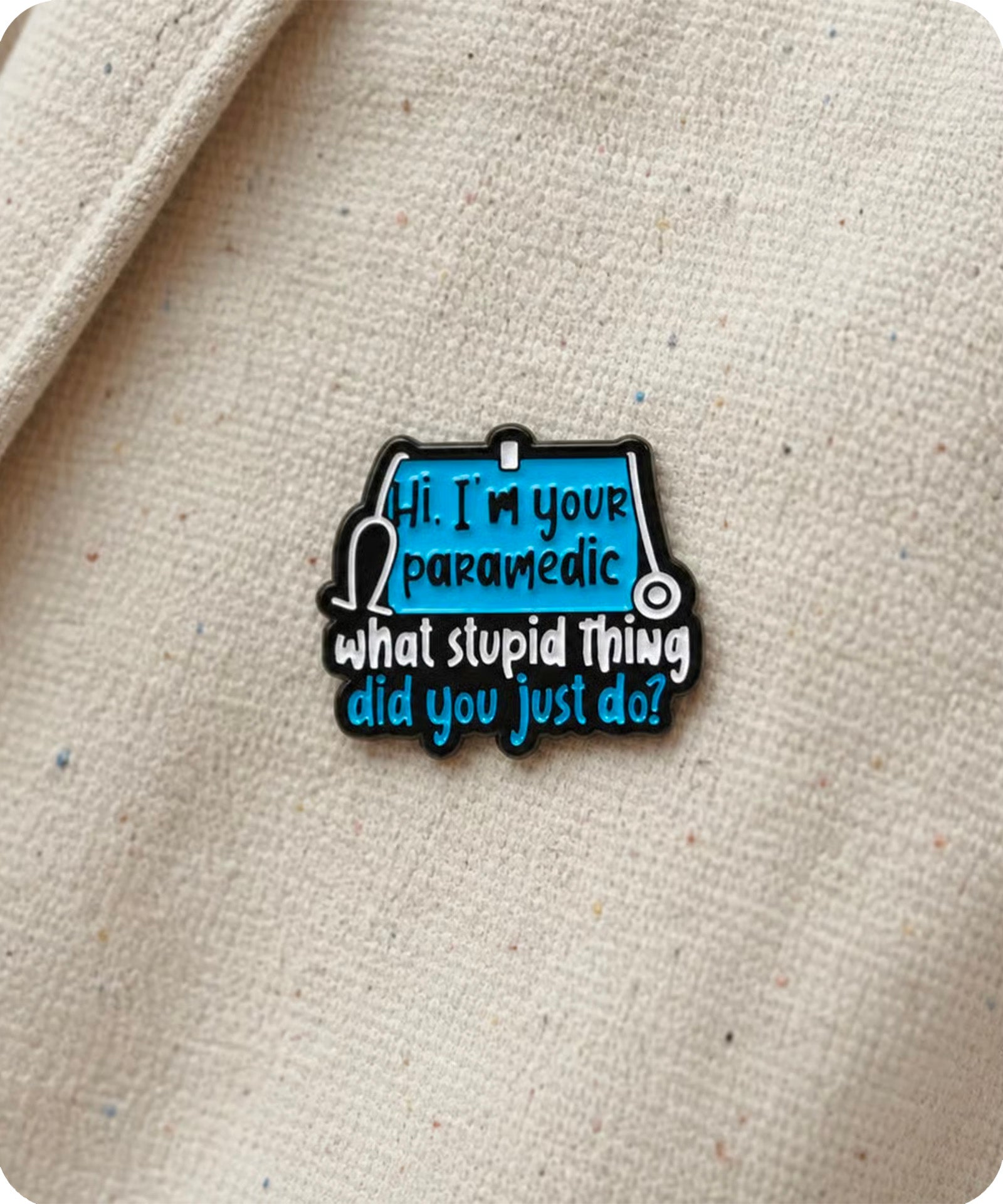 Paramedic Funny Enamel Pin Badge