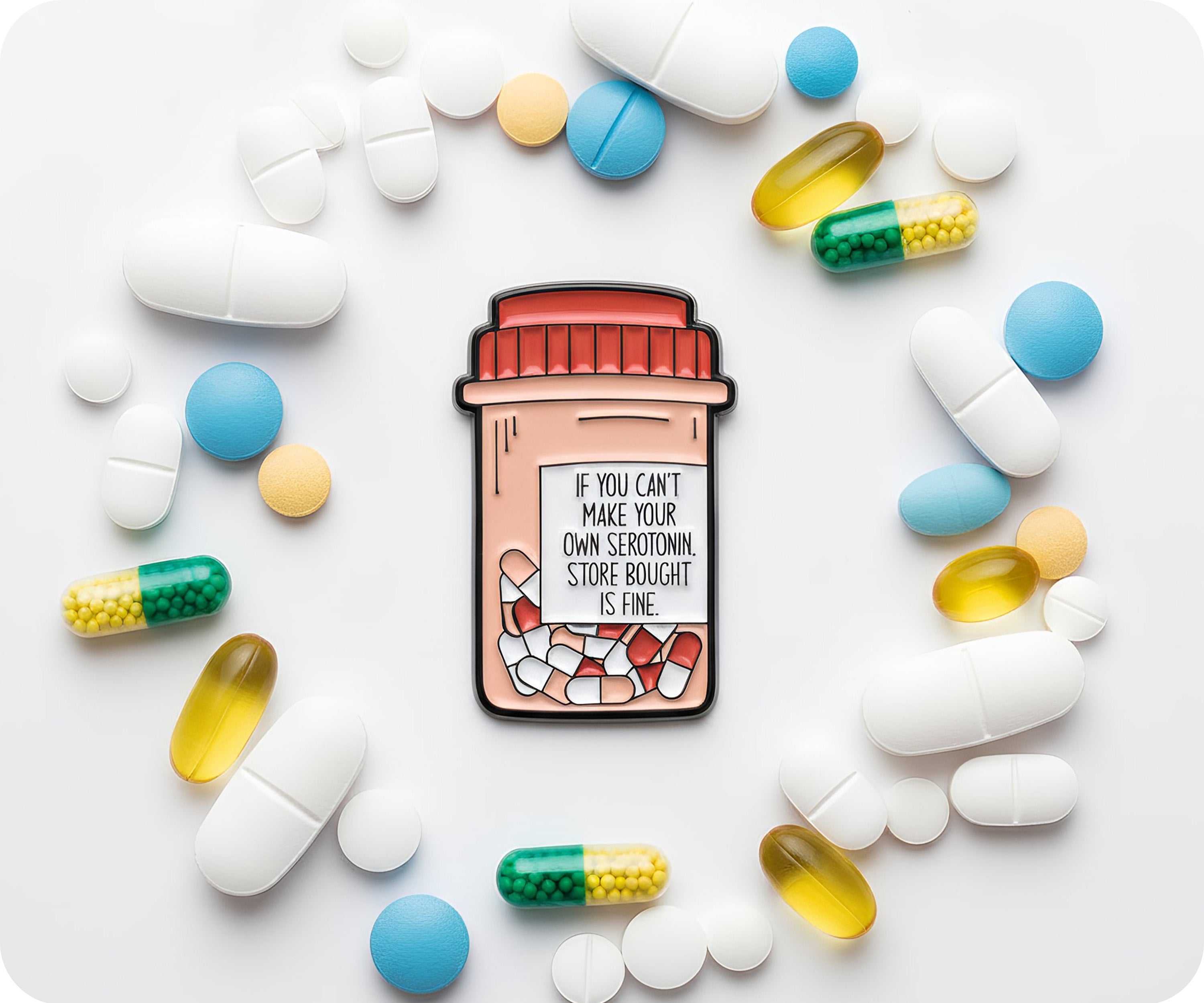 Serotonin Pill Bottle Funny Pin Badge