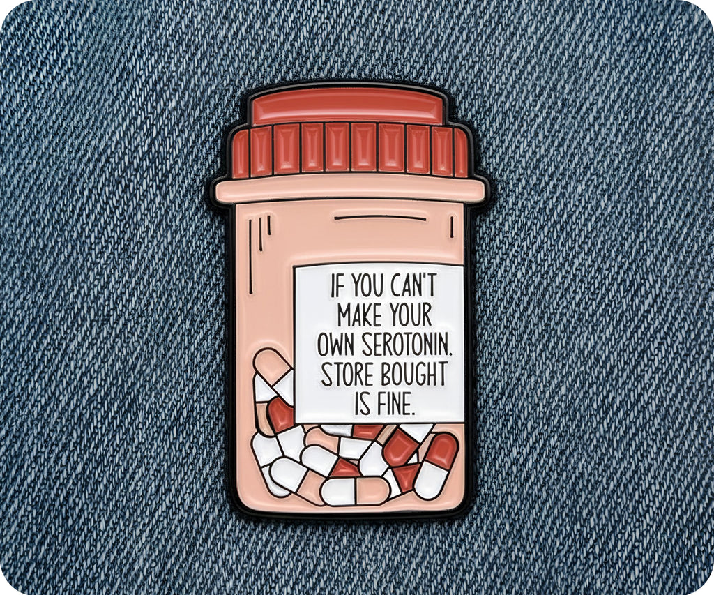Serotonin Pill Bottle Funny Pin Badge