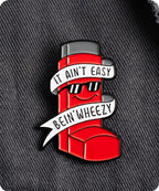 It Ain’t Easy Bein’ Wheezy Inhaler Enamel Lapel Pin Badge