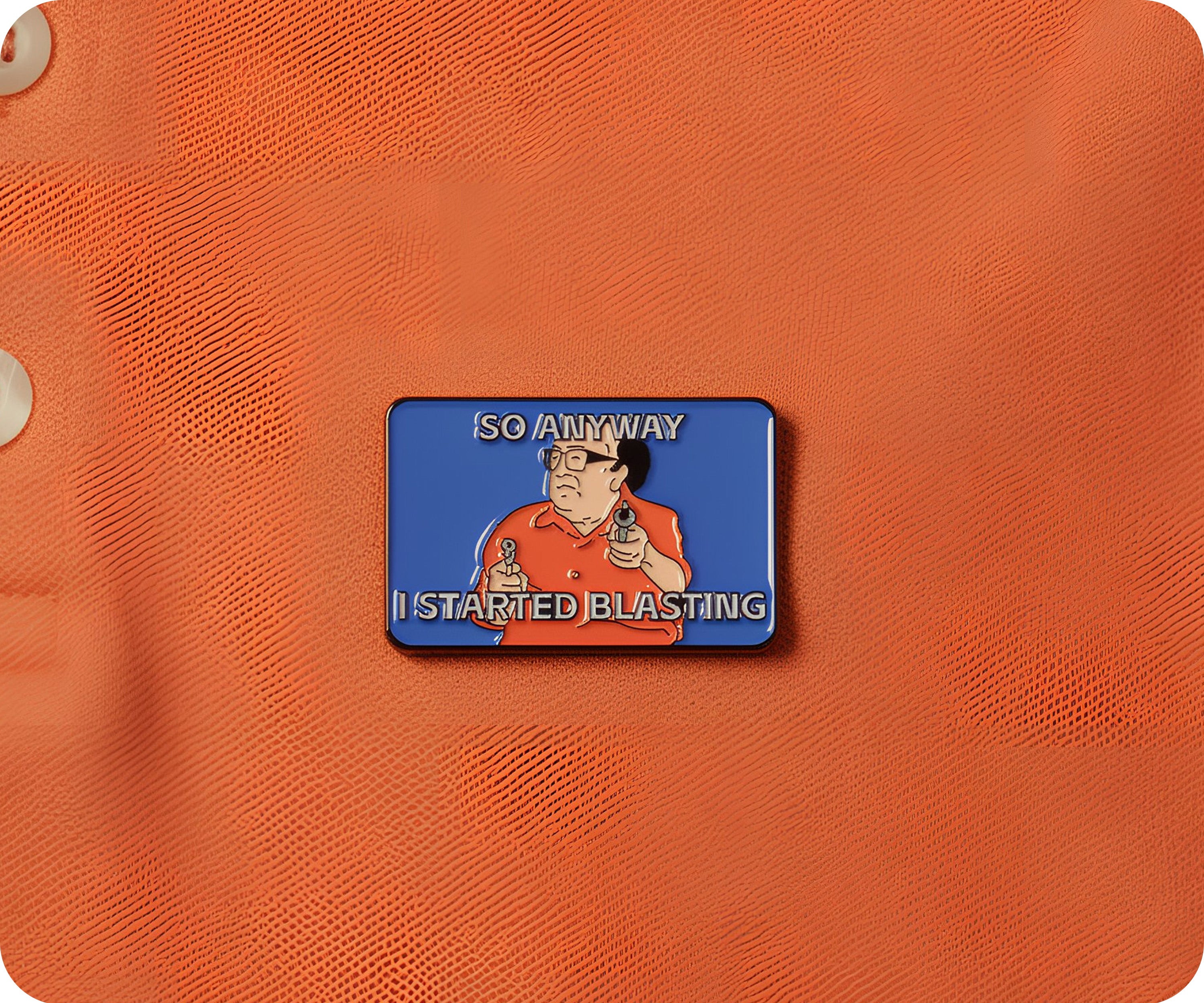 So Anyway I Started Blasting Pin Badge