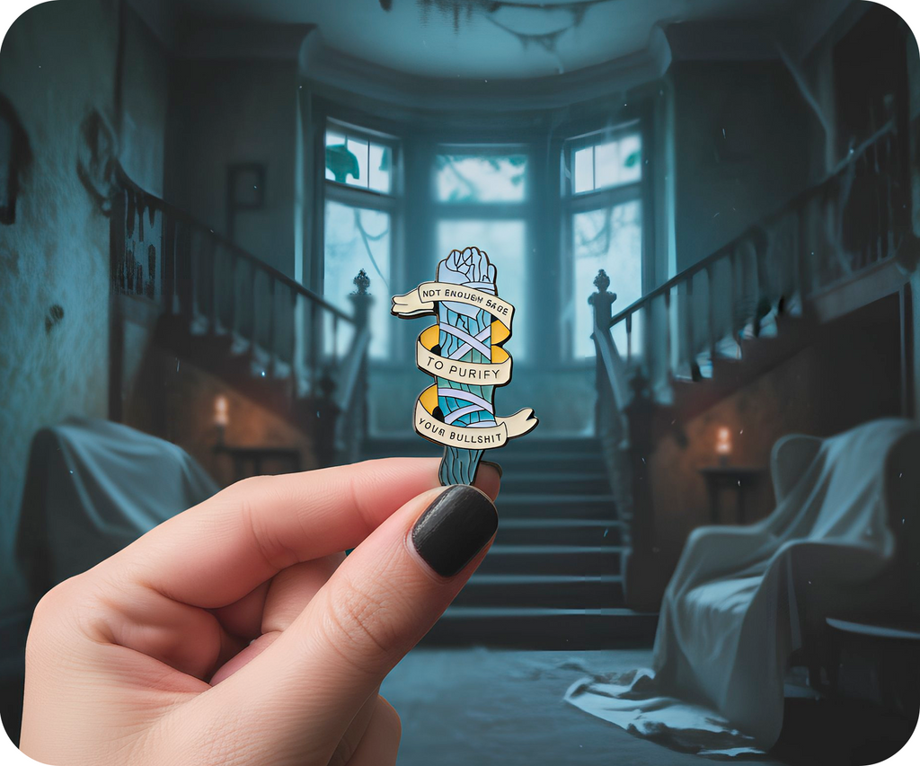 Not Enough Sage To Purify Your Bullshit Pin Badge