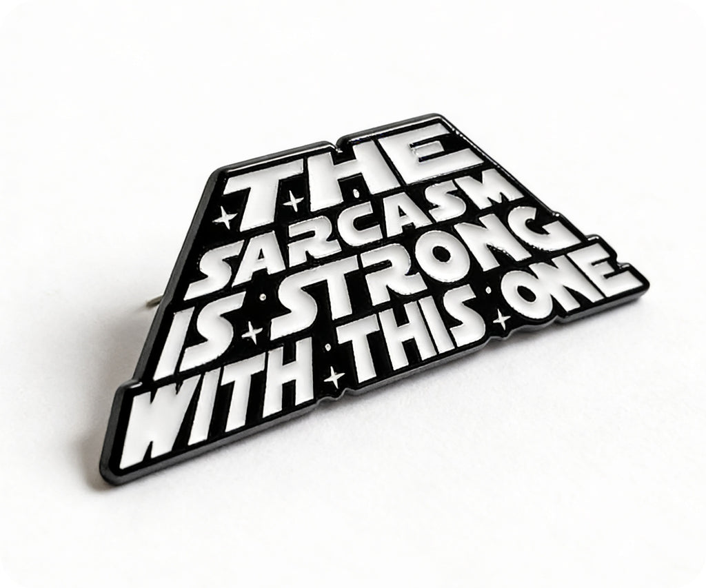 Sarcasm Is Strong With This One Funny Pin Badge