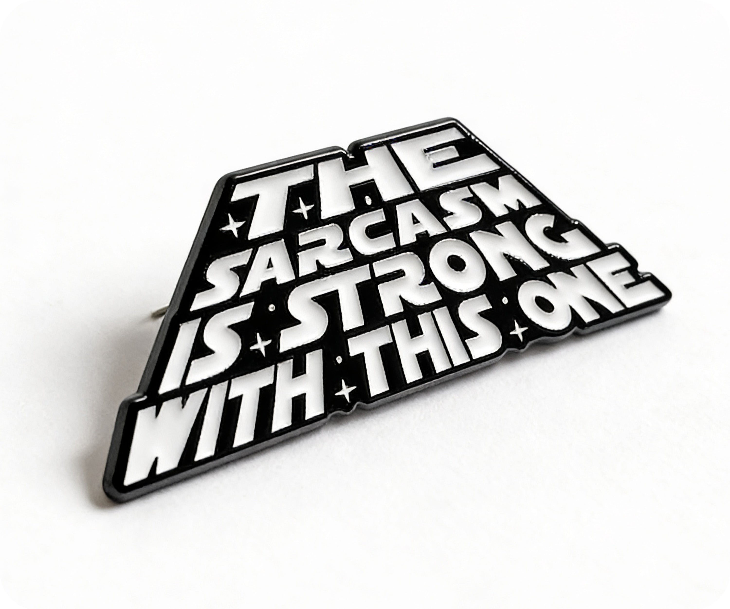 Sarcasm Is Strong With This One Funny Pin Badge