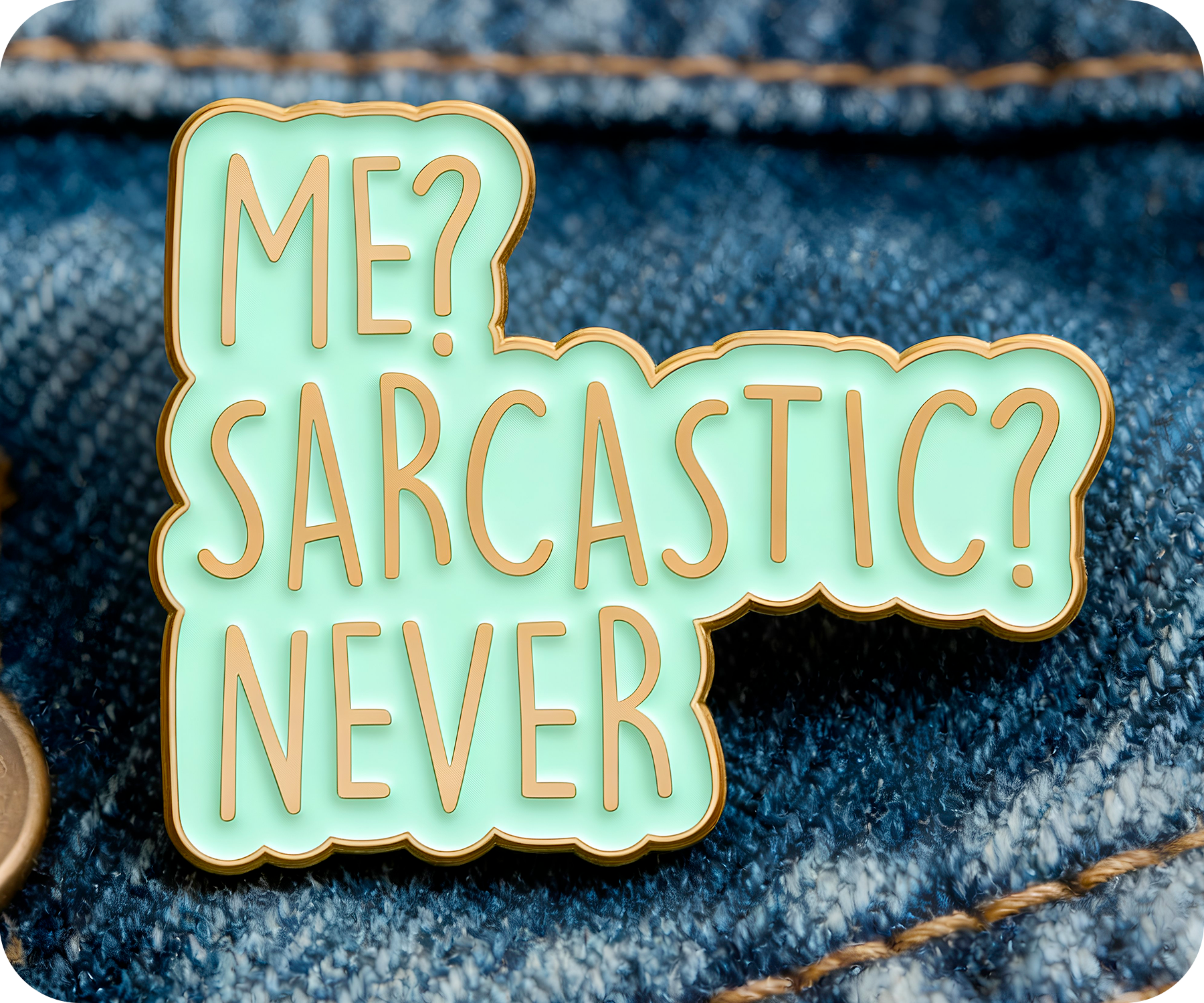 Me Sarcastic? Never! Funny Pin Badge
