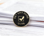 Get Shit Done Club Pin Badge
