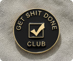 Get Shit Done Club Pin Badge