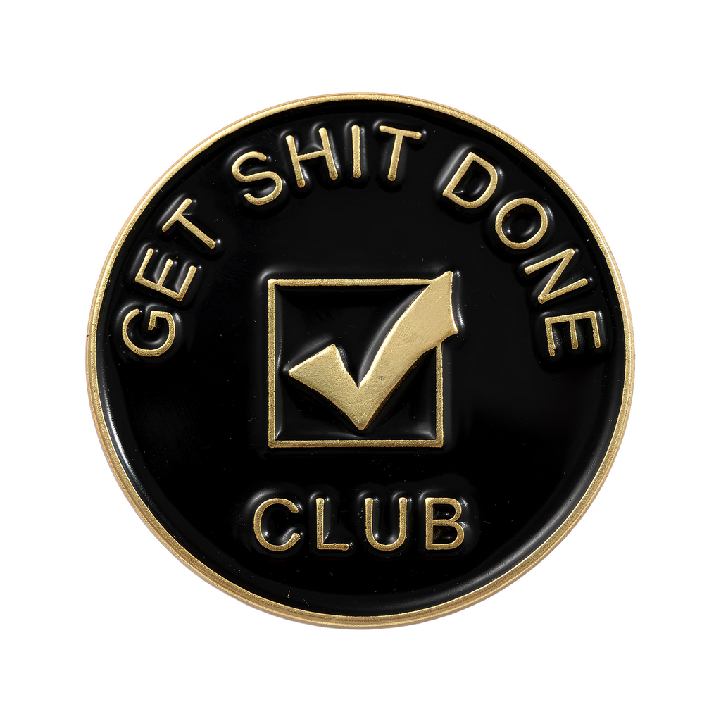 Get Shit Done Club Pin Badge