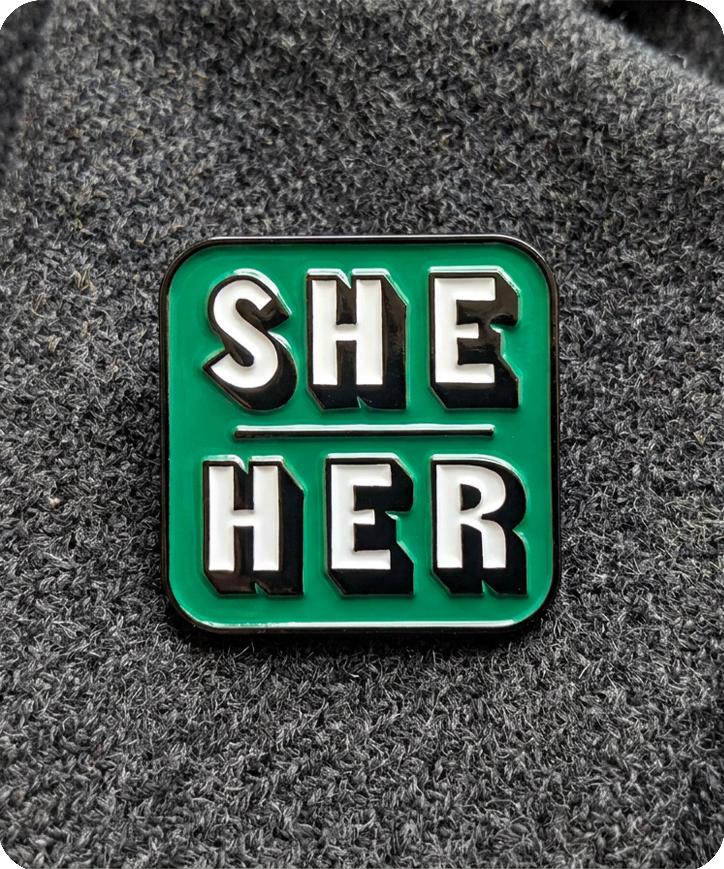 She Her Pronoun Enamel Pin Badge