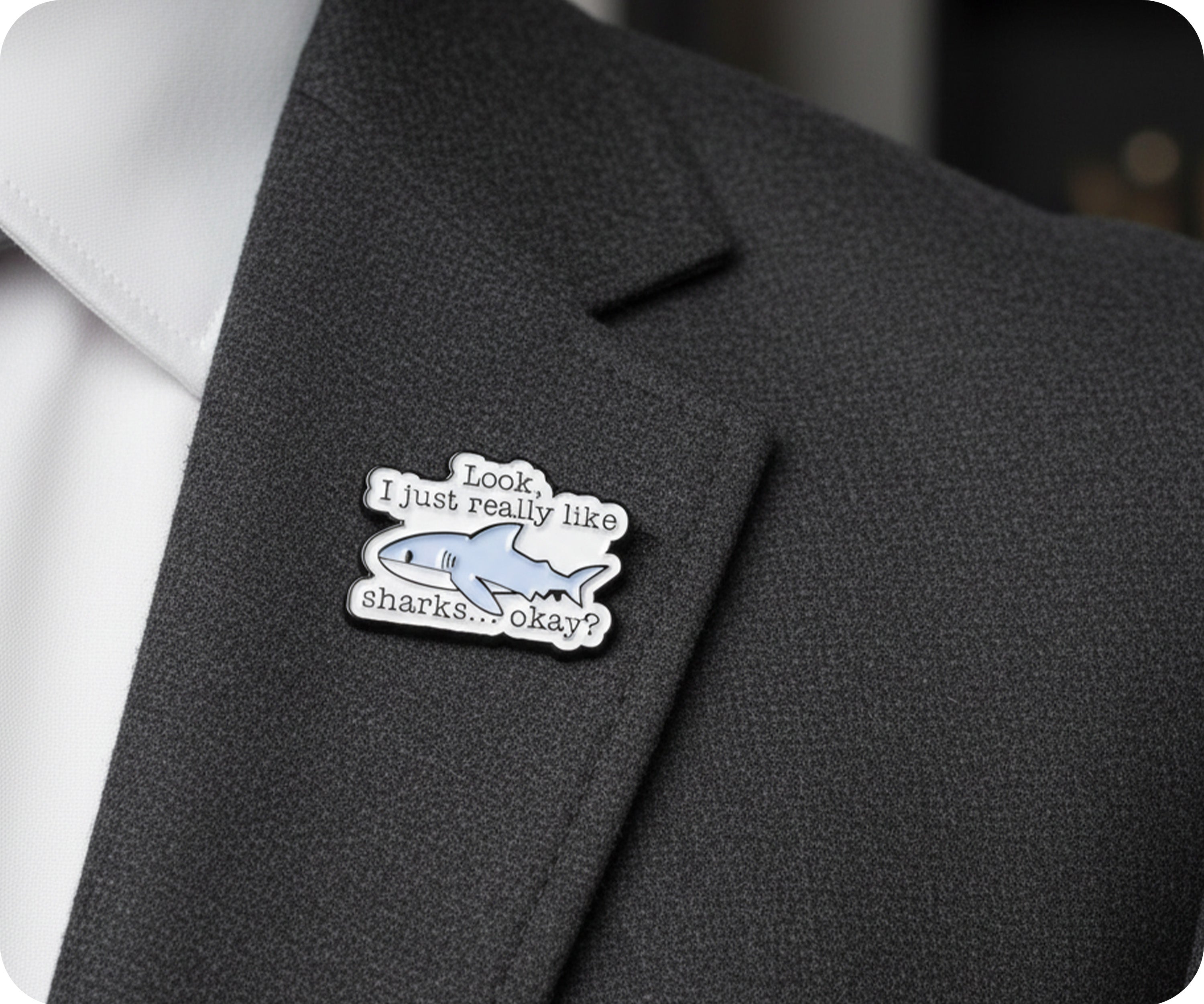 Look I Just Really Like Sharks Okay? Pin Badge