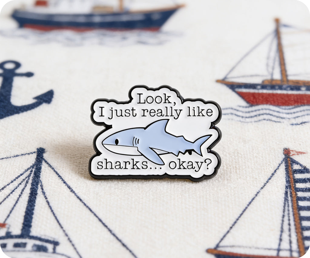 Look I Just Really Like Sharks Okay? Pin Badge