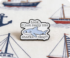 Look I Just Really Like Sharks Okay? Pin Badge