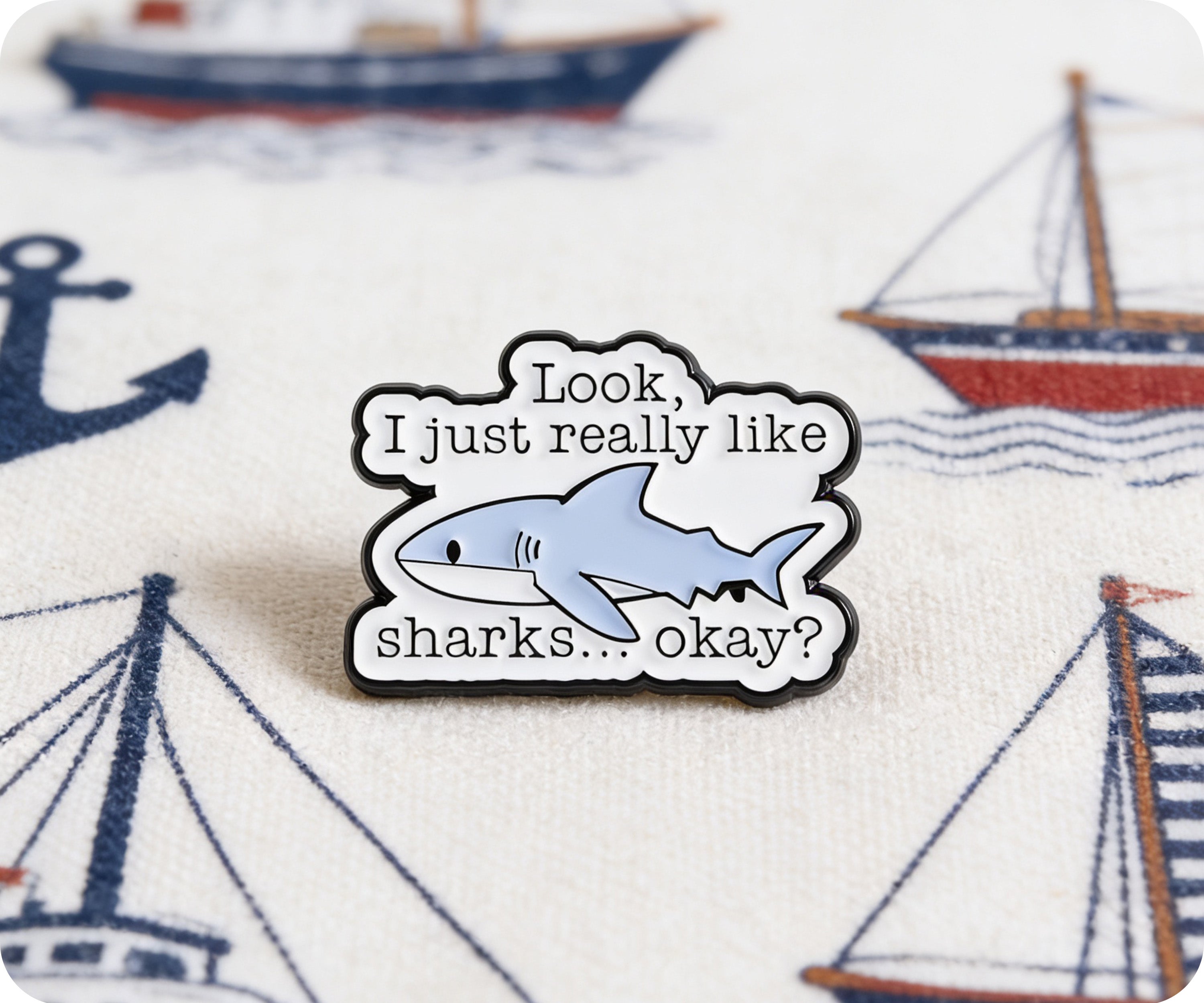 Look I Just Really Like Sharks Okay? Pin Badge