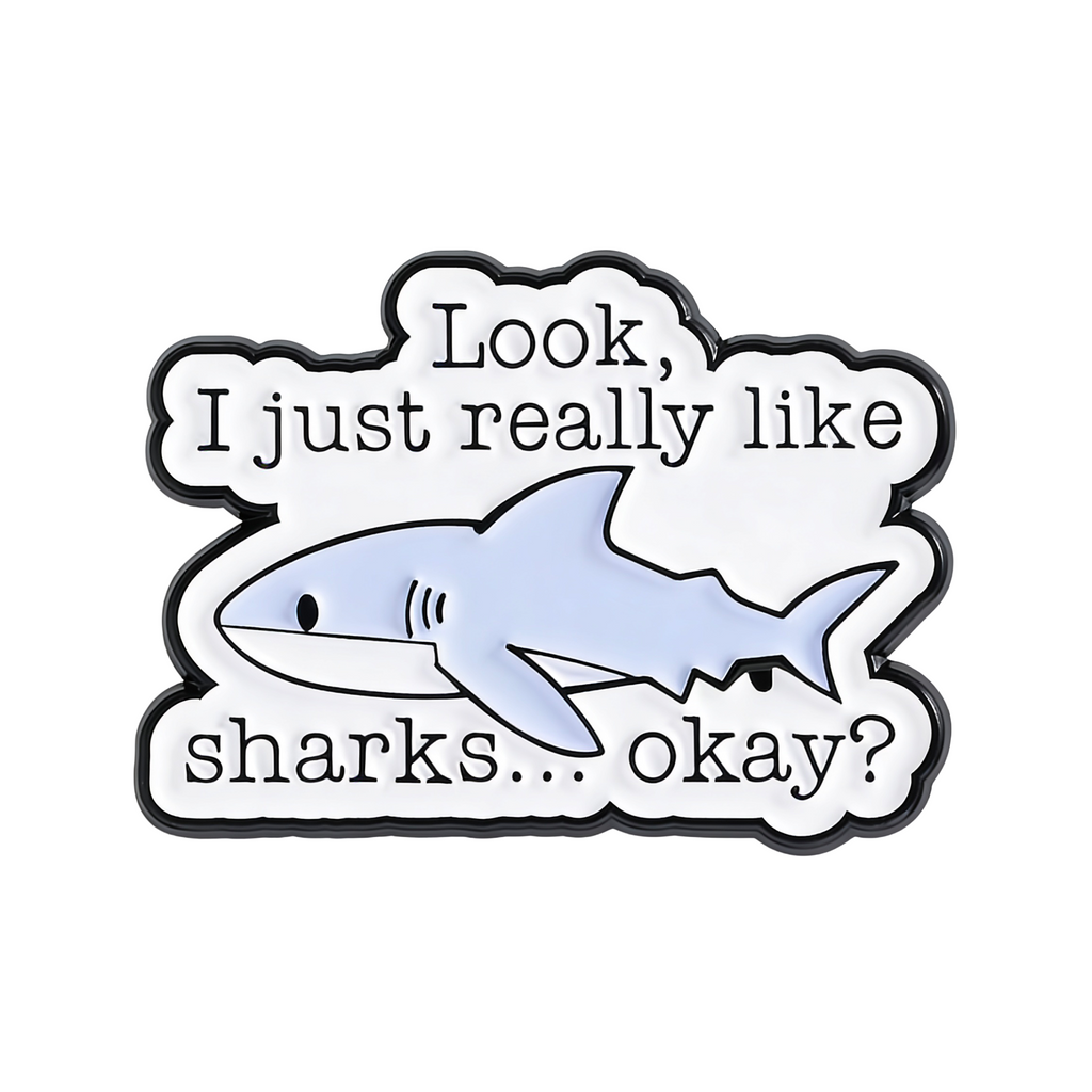 Look I Just Really Like Sharks Okay? Pin Badge