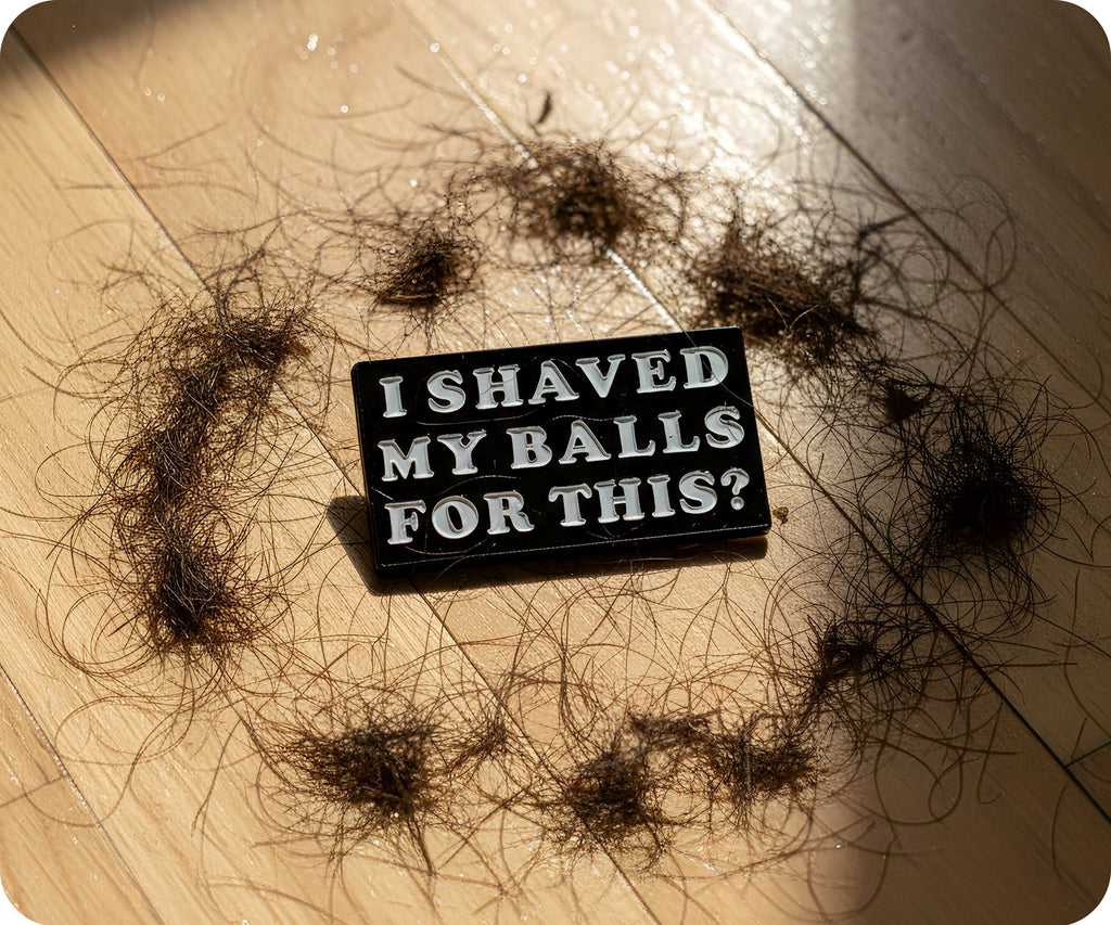 I Shaved My Balls For This Pin Badge