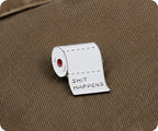 Shit Happens Toilet Paper Pin Badge