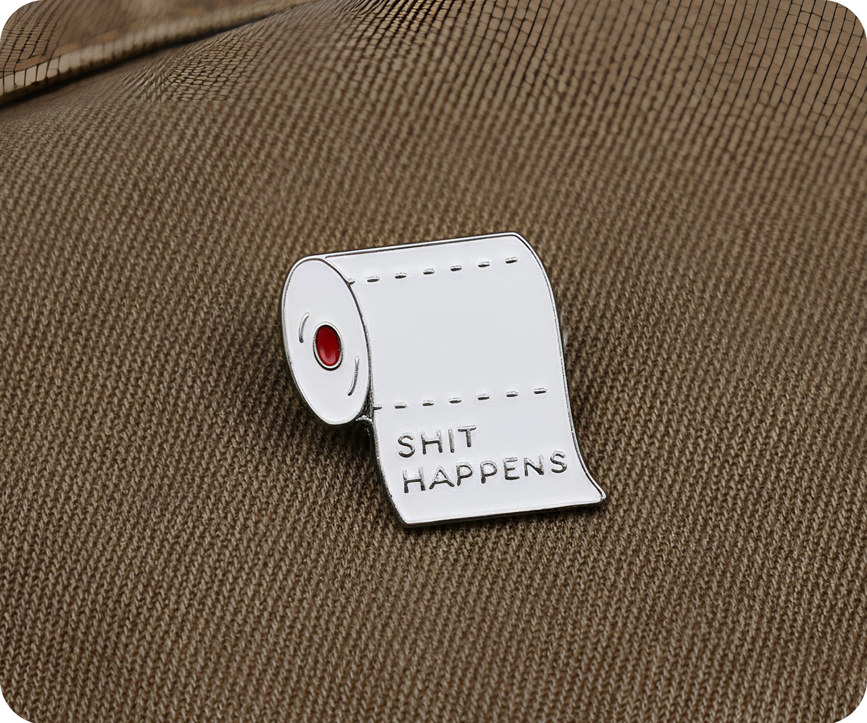 Shit Happens Toilet Paper Pin Badge