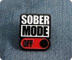 Sober Mode OFF Pin Badge