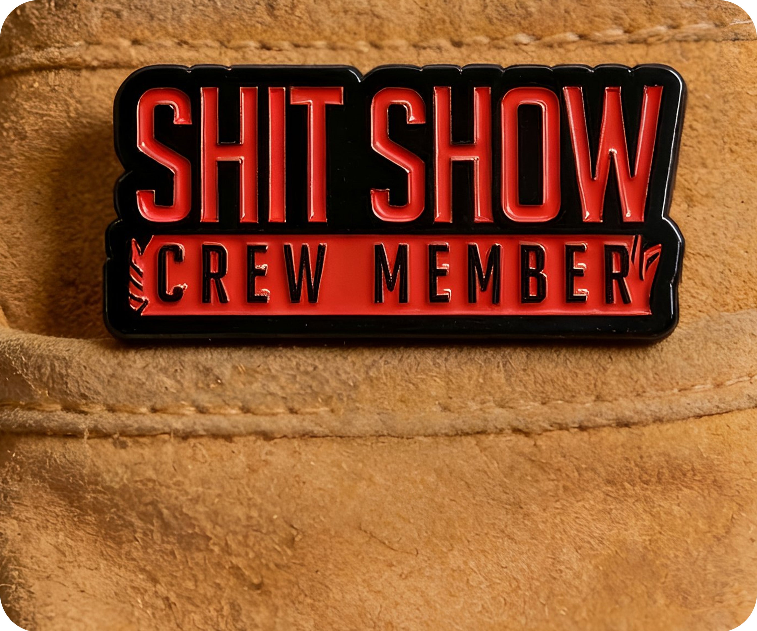 Shit Show Crew Member Pin Badge
