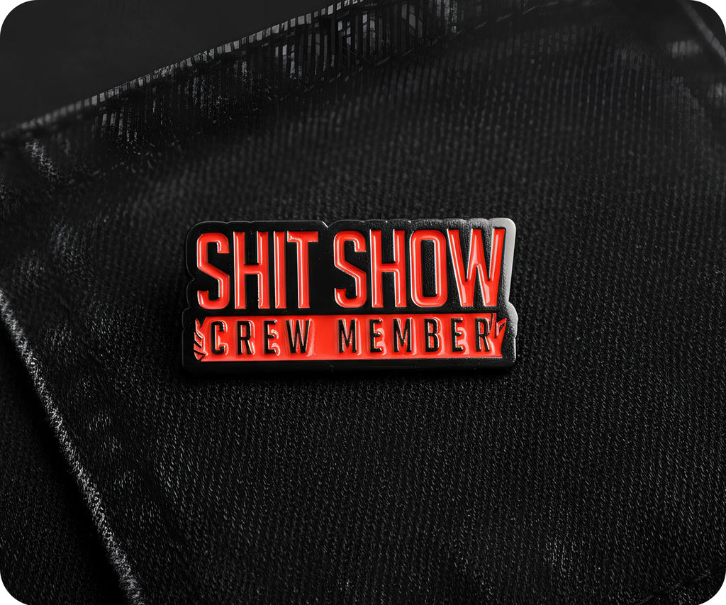 Shit Show Crew Member Pin Badge